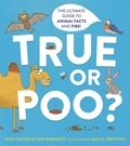 Nick Caruso et Dani Rabaiotti - True or Poo? - The Ultimate Guide to Animal Facts and Fibs.