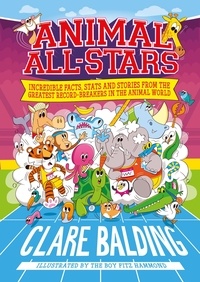 Clare Balding et Dave Pratt - Animal All-Stars - Incredible Facts, Stats and Stories from the Animal Kingdom.