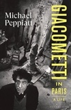 Michael Peppiatt - Giacometti in Paris.