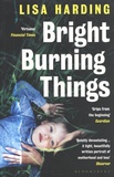 Lisa Harding - Bright Burning Things.