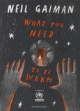 Neil Gaiman - What you need to be warm.