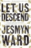 Jesmyn Ward - Let Us Descend.