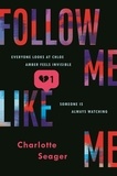 Charlotte Seager - Follow Me, Like Me.