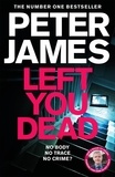 Peter James - Left You Dead - A Realistically Creepy Crime Thriller.