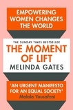 Mélinda Gates - The Moment of Lift - How Empowering Women Changes the World.