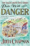 Julia Chapman - Date with Danger - A Cosy Mystery with More Twists and Turns than a Drive Through the Dales.