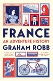 Graham Robb - France: An Adventure History.