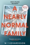 M. T. Edvardsson et Rachel Wilson-Broyles - A Nearly Normal Family - A Gripping, Page-turning Thriller with a Shocking Twist - now a major Netflix TV series.