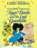 Chris Riddell - Tiggy Thistle and the Lost Guardians.