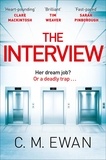 C. M. Ewan - The Interview - An outstanding locked-room thriller that will keep you on the edge of your seat.