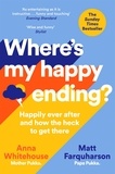Anna Whitehouse et Matt Farquharson - Where's My Happy Ending? - Happily Ever After and How the Heck to Get There.