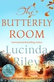 Lucinda Riley - The Butterfly Room - An enchanting tale of long buried secrets from the bestselling author of The Seven Sisters series.