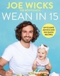 Joe Wicks - Wean in 15 - Up-to-date Advice and 100 Quick Recipes.