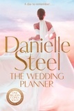 Danielle Steel - The Wedding Planner - A sparkling, captivating novel from the billion copy bestseller.
