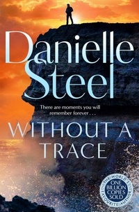 Danielle Steel - Without A Trace - A gripping story of a fight for happiness.