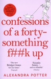 Alexandra Potter - Confessions of a forty-something f**k up.