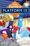Eva Ibbotson et Beatriz Castro - The Secret of Platform 13 - 25th Anniversary Illustrated Edition.