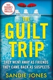 Sandie Jones - The Guilt Trip - The twistiest psychological thriller of the summer.
