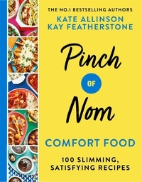 Kay Allinson et Kate Allinson - Pinch of Nom Comfort Food - 100 Slimming, Satisfying Recipes.