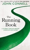 John Connell - The Running Book - A Journey through Memory, Landscape and History.