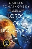 Adrian Tchaikovsky - The Final Architecture Tome 3 : Lords of Uncreation.