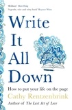 Cathy Rentzenbrink - Write It All Down - How to Put Your Life on the Page.