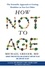 Michael Greger - How Not to Age - The Scientific Approach to Getting Healthier as You Get Older.