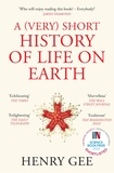 Henry Gee - A (Very) Short History of Life On Earth - 4.6 Billion Years in 12 Chapters.