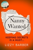 Lizzy Barber - Nanny Wanted - The Richard and Judy bestseller returns with a twisted tale of secrets, lies and deadly deceit....