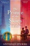 Antonio Iturbe et Lilit Žekulin Thwaites - The Prince of the Skies - A spellbinding biographical novel about the author of The Little Prince.