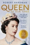 Robert Hardman - Queen of Our Times - The Life of Elizabeth II.