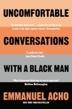 Emmanuel Acho - Uncomfortable Conversations with a Black Man.