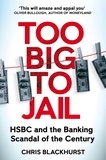 Chris Blackhurst - Too Big to Jail - Inside HSBC, the Mexican Drug Cartels and the Greatest Banking Scandal of the Century.