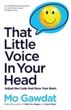 Mo Gawdat - That Little Voice In Your Head - Adjust the Code that Runs Your Brain.