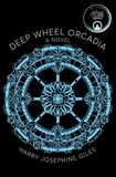Harry Josephine Giles - Deep Wheel Orcadia - Winner of the 2022 Arthur C Clarke Award.