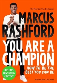 Marcus Rashford et Carl Anka - You Are a Champion - How to Be the Best You Can Be.