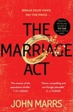 John Marrs - The Marriage Act - The unmissable speculative thriller from the author of The One.