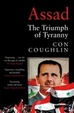 Con Coughlin - Assad - The Triumph of Tyranny.