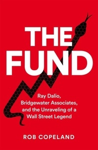 Rob Copeland - The Fund - Ray Dalio, Bridgewater Associates and The Unraveling of a Wall Street Legend.