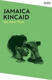 Jamaica Kincaid - See Now Then.
