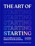 Iona Mathieson et Romy St Clair - The Art of Starting - How to Build Your Creative Business from the Ground Up.