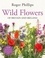 Roger Phillips - Wild Flowers - of Britain and Ireland.