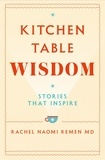 Rachel Naomi Remen - Kitchen Table Wisdom - Stories That Inspire.