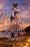Karen Swan - The Lost Lover - A captivating epic tale of second chances from the Sunday Times Bestseller.