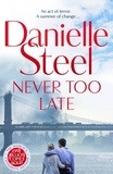 Danielle Steel - Never Too Late - The compelling new story of healing and hope.