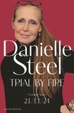 Danielle Steel - Trial by Fire - The powerful new story about finding the courage to love again.