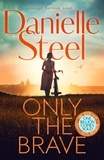 Danielle Steel - Only the Brave - The heart-wrenching new story of courage and hope set in wartime Berlin.