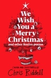 Chris Riddell - We Wish You A Merry Christmas and Other Festive Poems - Chosen and illustrated by.