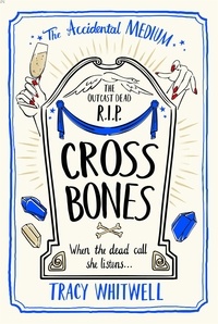 Tracy Whitwell - Cross Bones - The dead won't rest in the third book in this quirky crime series.