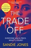 Sandie Jones - The Trade Off - A thrilling journey into the grittiness of tabloid journalism from the author of the Reese Witherspoon Book Club pick The Other Woman.